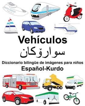 Paperback Español-Kurdo Vehículos Diccionario bilingüe de imágenes para niños [Spanish] Book