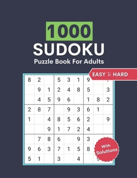 Paperback Sudoku Puzzle Book For Adults Easy To Hard: 1000 Easy To Hard Level Challenge Sudoku Puzzles Book With Solutions For Adults Book
