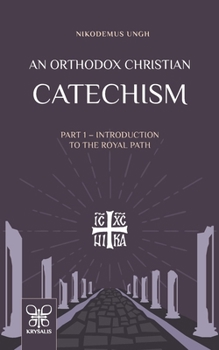 Paperback An Orthodox Christian Catechism: Part I: Introduction to the Royal Path Book