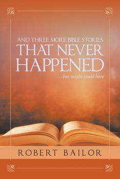 Paperback And Three More Bible Stories That Never Happened...But Maybe Could Have Book