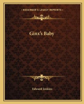Ginx\'s Baby, His Birth and Other Misfortunes; Lord Bantam: Volume 1