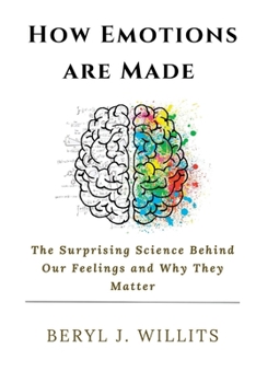 Paperback How Emotions are Made: The Surprising Science Behind Our Feelings and Why They Matter Book