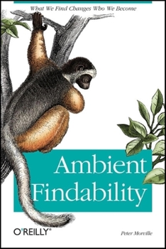 Paperback Ambient Findability: What We Find Changes Who We Become Book