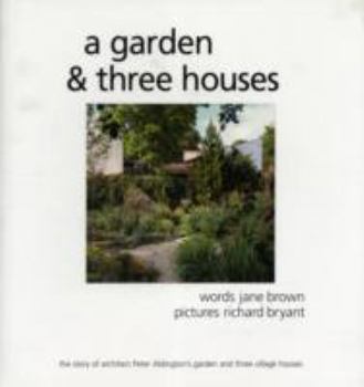 Hardcover Garden & Three Houses: The Story of Architect Peter Aldington's Garden and Three Village Houses Book