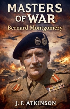 Masters of War: Bernard Montgomery