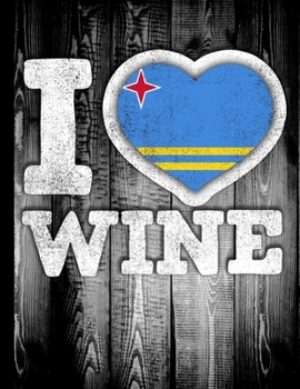 I Love Wine: Aruba Flag in Heart Shape for Aruban Wine Drinking Lover - Funny Coworker Heritage Gift  Planner Daily Weekly Monthly Undated Calendar Organizer Journal