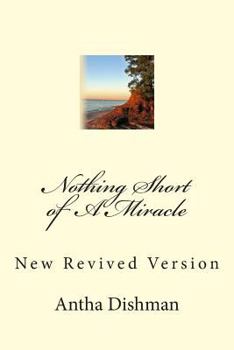 Paperback Nothing Short of A Miracle: New Revised Version Book