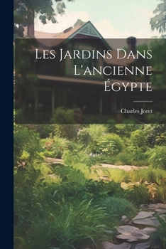 Paperback Les Jardins Dans L'ancienne Égypte [French] Book