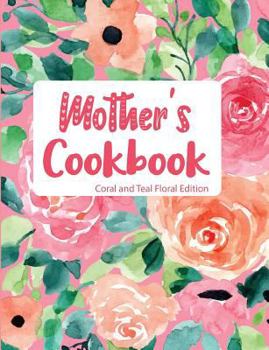 Mother's Cookbook Coral and Teal Floral Edition