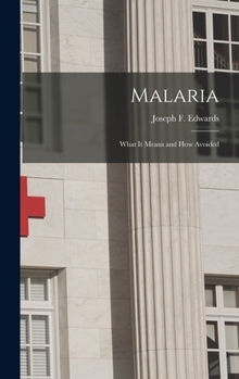 Hardcover Malaria: What it Means and How Avoided Book