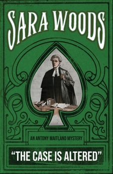 The Case is Altered: An Antony Maitland Mystery (The Antony Maitland Mysteries)