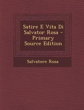 Paperback Satire E Vita Di Salvator Rosa [Italian] Book