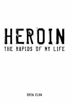 Hardcover Heroin: The Rapids of My Life Book