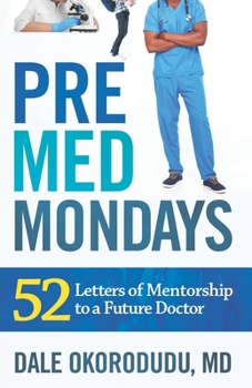 Paperback PreMed Mondays: 52 Letters of Mentorship to a Future Doctor Book