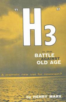 Paperback "H3" in the Battle Against Old Age: A Dramatic New Use for Novocain? Book