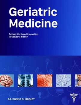 Paperback Geriatric Medicine: Patient-Centered Innovation in Geriatric Health Book