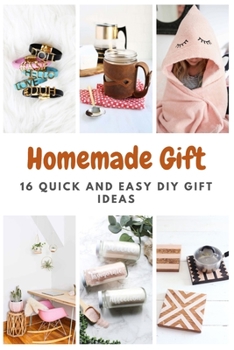 Paperback Homemade Gift: 16 Quick and Easy DIY Gift Ideas Book