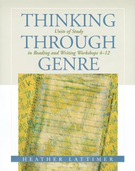 Paperback Thinking Through Genre: Units of Study in Reading and Writing Workshops Grades 4-12 Book