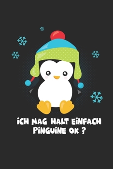 Ich Mag Halt Einfach Pinguine Ok?: Notizbuch 100 Seiten Liniert | Pinguin | Tierliebhaber | Geschenk (German Edition)
