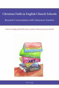 Paperback Christian Faith in English Church Schools: Research Conversations with Classroom Teachers Book