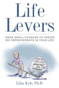 Paperback Life Levers: Make Small Changes to Create Big Improvements in Your Life Book