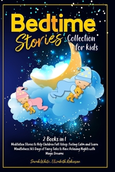 Paperback Bedtime Stories Collection for Kids: Meditation Stories to Help Children Fall Asleep, Feeling Calm and Learn Mindfulness.365 Days of Fairy Tales to Ha Book