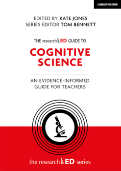 Paperback The Researched Guide to Cognitive Science: An Evidence-Informed Guide for Teachers Book
