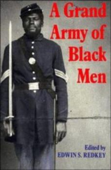 A Grand Army of Black Men: Letters from African-American Soldiers in the Union Army 18611865 - Book  of the Cambridge Studies in American Literature and Culture