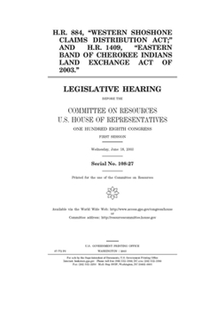 H.R. 884, "Western Shoshone Claims Distribution Act," and H.R. 1409, "Eastern Band of Cherokee Indians Land Exchange Act of 2003"  H.R. 884, "Western ... Band of Cherokee Indians Land Exchange Act of