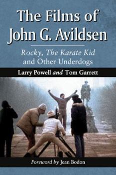 Paperback The Films of John G. Avildsen: Rocky, The Karate Kid and Other Underdogs Book