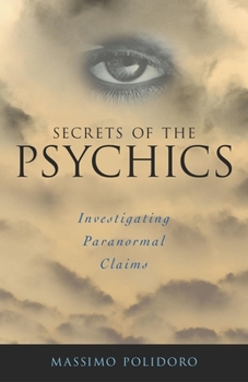 Hardcover Secrets of the Psychics: Investigating Paranormal Claims Book