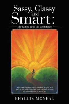 Sassy, Classy and Smart: The Path to Total Self Confidence