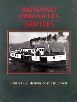 Paperback Raincoast Chronicles 13: Stories & History of the British Columbia Coast Book