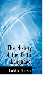 Paperback The History of the Celtic Language; Book