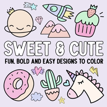 Paperback Sweet & Cute: Fun, Bold, and Easy Designs to Color Book