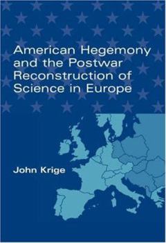 Hardcover American Hegemony and the Postwar Reconstruction of Science in Europe Book