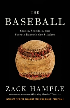 Paperback The Baseball: Stunts, Scandals, and Secrets Beneath the Stitches Book