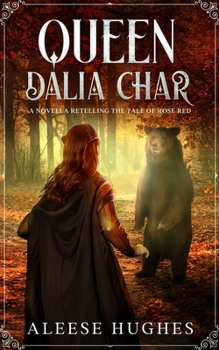 Paperback Queen Dalia Char: A Novella Retelling the Tale of Rose Red Book