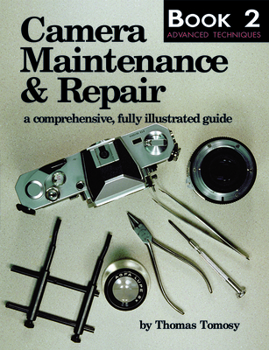 Paperback Camera Maintenance & Repair, Book 2: Advanced Techniques: A Comprehensive, Fully Illustrated Guide Book