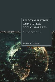 Paperback Personalization and Digital Social Markets: Disrupting the Capitalist Economy Book
