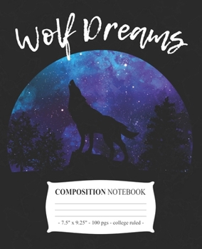 WOLF DREAMS Composition Notebook: College Ruled School Journal Diary Love Wolves Girl Gift (Wolf Lovers)