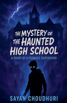 Paperback The Mystery of the Haunted High School: A Diary of a Teenage Superhero Book