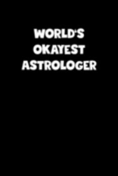 World's Okayest Astrologer Notebook - Astrologer Diary - Astrologer Journal - Funny Gift for Astrologer: Medium College-Ruled Journey Diary, 110 page, Lined, 6x9 (15.2 x 22.9 cm)