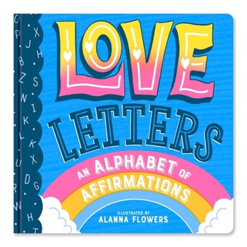 Board book Love Letters: An Alphabet of Affirmations (a Little Bee Books Board Book for All Ages) Book