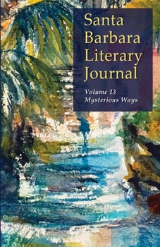 Paperback Santa Barbara Literary Journal Volume 13: Mysterious Ways Book