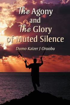 Paperback The Agony and the Glory of Muted Silence Book
