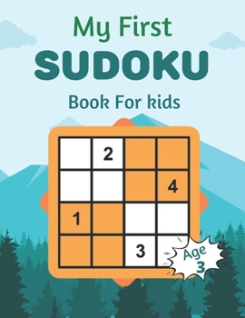 Paperback My First SUDOKU Book For kids Age 3: This Book Has Amazing Sudoku Book for Kids Improve Skills by Solving Sudoku Puzzles Book