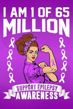 Paperback I'm 1 Of Of 65 Million Support Epilepsy Awareness: College Ruled Epilepsy Awareness Journal, Diary, Notebook 6 x 9 inches with 120 Pages Book