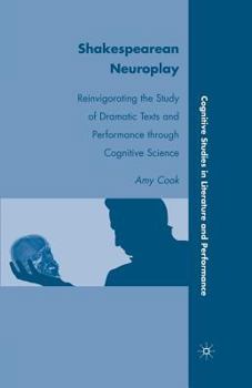 Paperback Shakespearean Neuroplay: Reinvigorating the Study of Dramatic Texts and Performance Through Cognitive Science Book