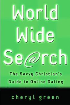 Paperback World Wide Search: The Savvy Christian's Guide to Online Dating Book